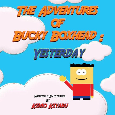 The Adventures Of Bucky Boxhead: Yesterday