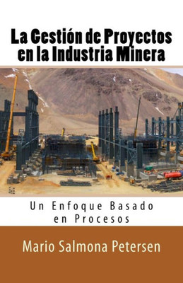 La Gestión De Proyectos En La Industria Minera (Spanish Edition)