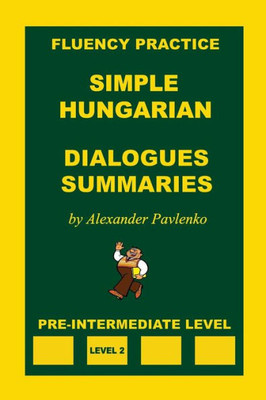 Simple Hungarian, Dialogues And Summaries, Pre-Intermediate Level