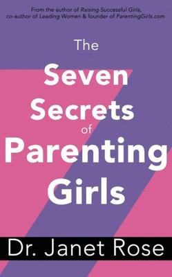 The Seven Secrets Of Parenting Girls
