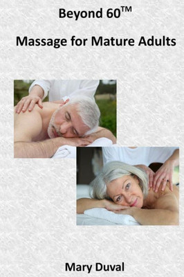 Beyond 60: Massage For The Mature Adult