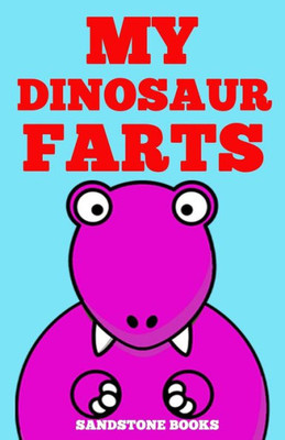 My Dinosaur Farts (Funny Children'S Book)
