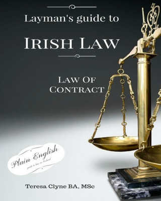 Layman'S Guide To Irish Law: The Law Of Contract