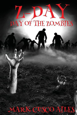 Z-Day: Day Of The Zombies (The Z-Day Trilogy)