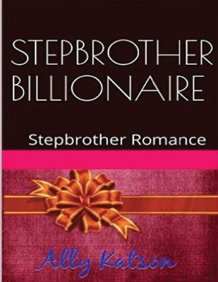 Stepborther Billionaire: Stepbrother Romance