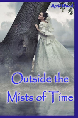 Outside The Mists Of Time (The Mists Series)