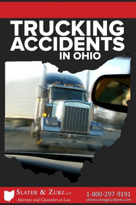 Trucking Accidents In Ohio: What You Need To Know If You Are Injured In A Truck Accident And What You Can Do About It
