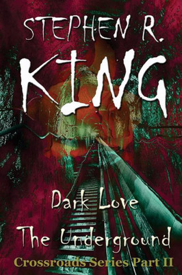 Dark Love The Underground (The Crossroads Series)