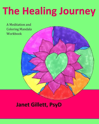 The Healing Journey: A Meditation And Coloring Mandala Workbook