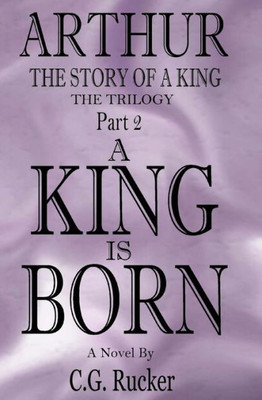 A King Is Born: Arthur - The Story Of A King