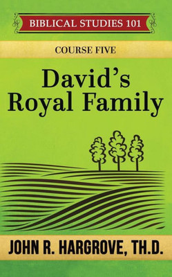 David'S Royal Family: A Study Of Chronicles (Biblical Studies 101)