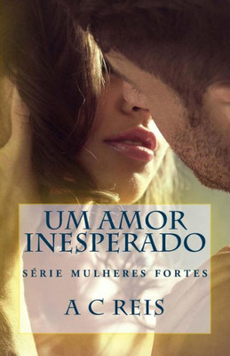 Um Amor Inesperado (Mulheres Fortes) (Portuguese Edition)