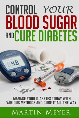 Blood Sugar Solution And Cure Diabetes: How To Reverse Diabetes, Lose Weight Quickly And Lower Blood Sugar. Type 2 Diabetes Diet, Insulin Resistance Diet And Diabetes Cure For Healthy Living
