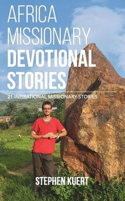 Africa Missionary Devotional Stories: 21 Inspirational Missionary Stories