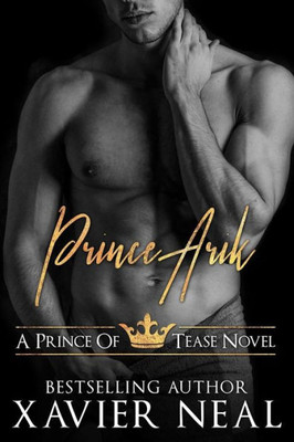 Prince Arik: A Prince Of Tease Novel: A Prince Of Tease Novel