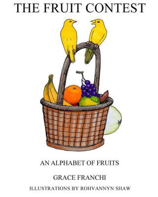 The Fruit Contest: An Alphabet Of Fruits