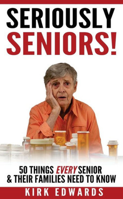 The 50 Things Every Senior & Their Families Need To Know (Seriously Seniors)