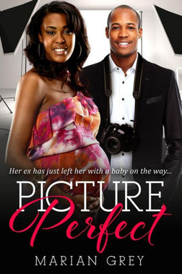 Picture Perfect: A Billionaire Pregnancy African American Romance