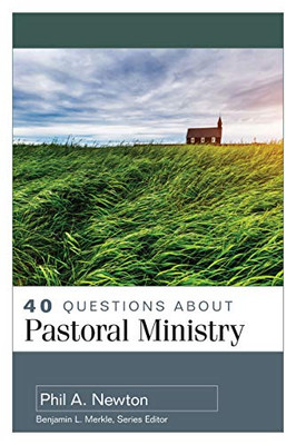 40 Questions About Pastoral Ministry