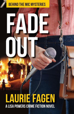 Fade Out: A Lisa Powers Crime Fiction Novel (Behind The Mic Mysteries)