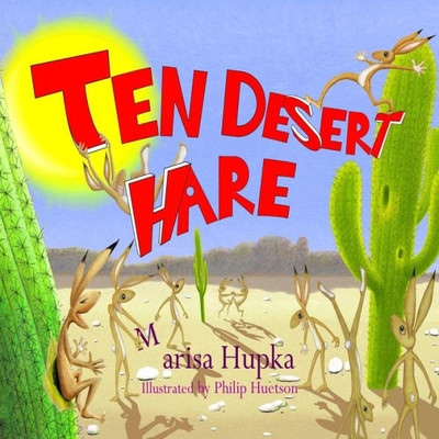 Ten Desert Hare: A Childrens Science And Counting Lesson About Habitats