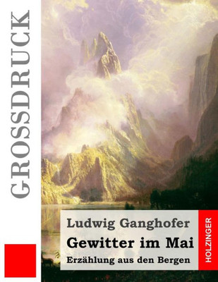 Gewitter Im Mai (Großdruck): Erzählung Aus Den Bergen (German Edition)