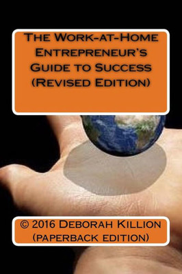 The Work-At-Home Entrepreneur'S Guide To Success (Revised Edition)