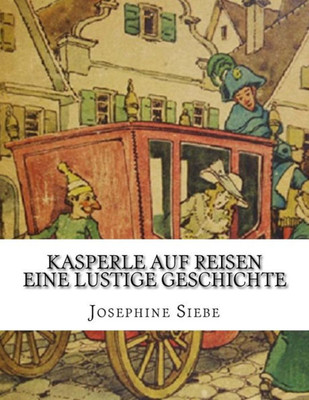 Kasperle Auf Reisen Eine Lustige Geschichte (German Edition)