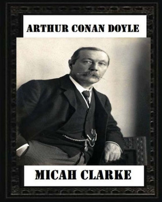 Micah Clarke(1889), By Arthur Conan Doyle (Novel)