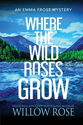 Where the Wild Roses Grow (Emma Frost Mystery) - Paperback