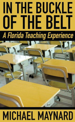 In The Buckle Of The Belt: A Florida Teaching Experience