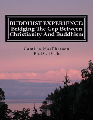 Buddhist Experience: Bridging The Gap Between Christianity And Buddhism