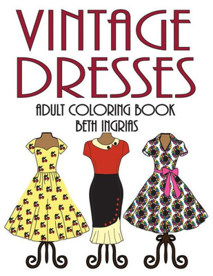 Adult Coloring Books: Vintage Dresses