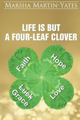 Life Is But A Four-Leaf Clover