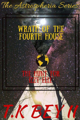 Wrath Of The Fourth House: The Hunt For Izzy-Elle (Astrospheria)