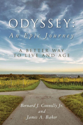 Odyssey: An Epic Journey: A Better Way To Live And Age