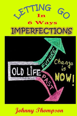 Imperfections: Letting Go In 6 Ways