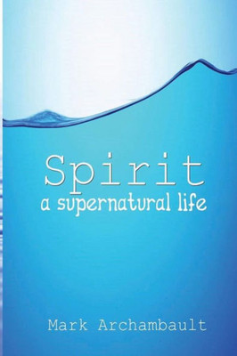 Spirit: A Supernatural Life