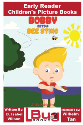 Bobby Gets A Bee Sting - Early Reader - Children'S Picture Books