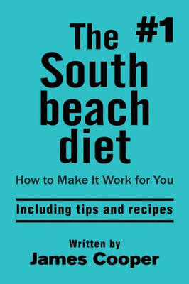 South Beach Diet : The #1 South Beach Diet , How To Make It Work For You !: Including Tips And Recipes