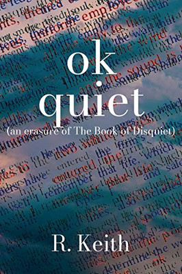 OK Quiet: An Erasure of the Book Of Disquiet