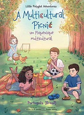A Multicultural Picnic / Um Piquenique Multicultural - Portuguese (Brazil) Edition: Children's Picture Book (Little Polyglot Adventures) (Portuguese Edition)