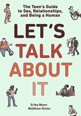 Let's Talk About It: The Teen's Guide to Sex, Relationships, and Being a Human - Hardcover