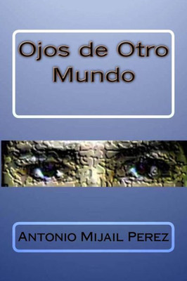 Ojos De Otro Mundo (Spanish Edition)