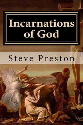 Incarnations Of God: A Better Understanding