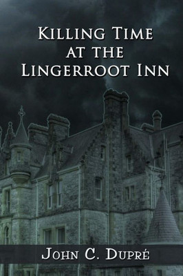 Killing Time At The Lingerroot Inn