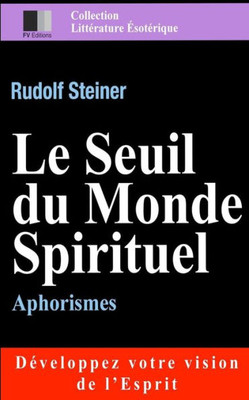 Le Seuil Du Monde Spirituel. Aphorismes (French Edition)