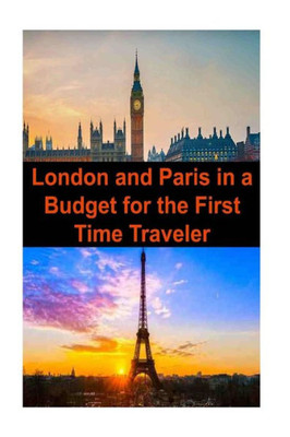London And Paris In A Budget For The First Time Traveler: London, Paris, London Travel, Paris Travel, Budget Travel