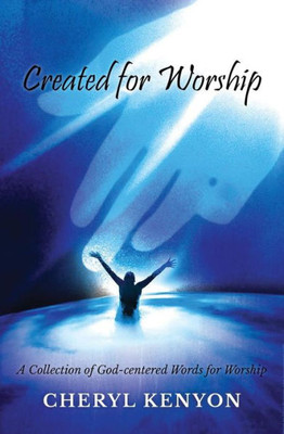 Created For Worship: A Collection Of God-Centered Words For Worship