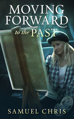 Moving Forward To The Past: A Novella
